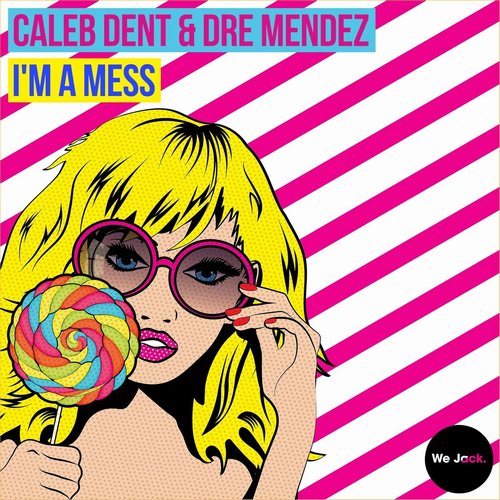 Dre Mendez, Caleb Dent - I'm A Mess [WJ067]